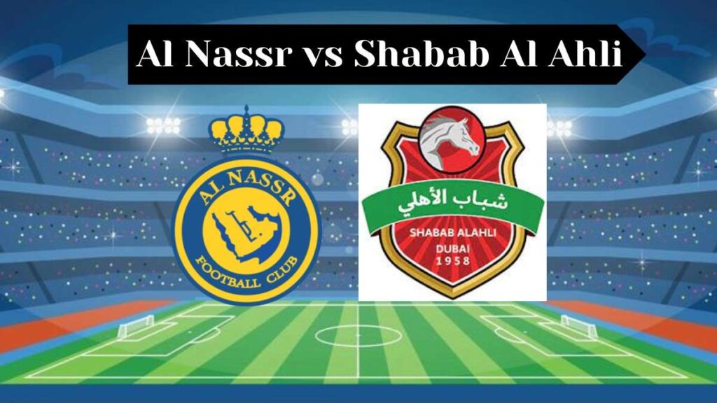 Al-Nassr vs Shabab Al-Ahli Lineups