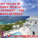 Luxury Villas in Provence with Le Collectionist – The Ultimate Retreat