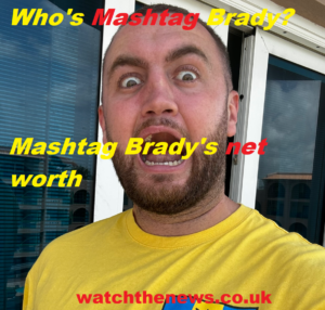 Mashtag Brady Net Worth